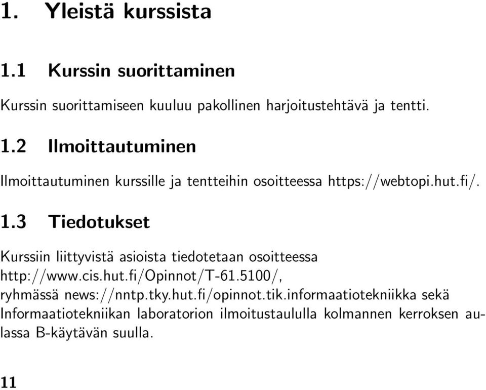5100/, ryhmässä news://nntp.tky.hut.fi/opinnot.tik.