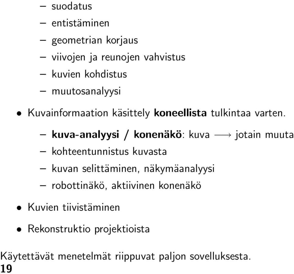 muutosanalyysi Kuvainformaation käsittely koneellista tulkintaa varten.