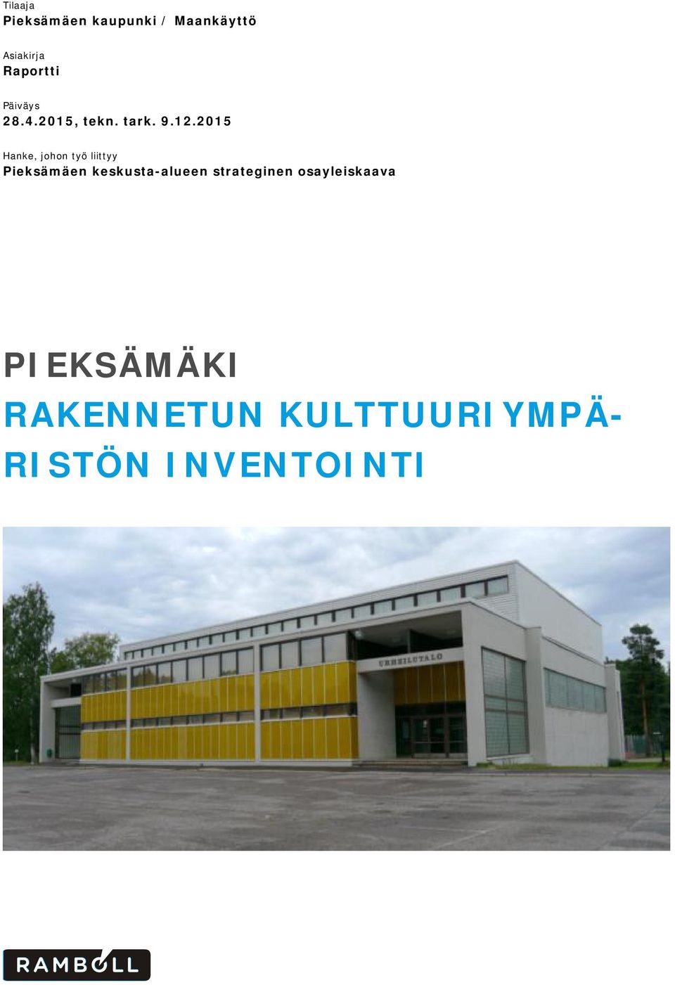 2015 Hanke, johon työ liittyy Pieksämäen keskusta-alueen