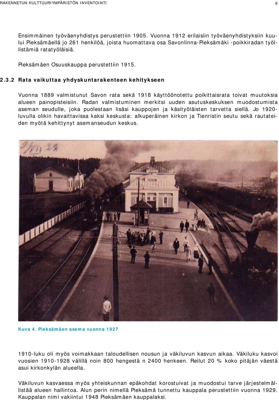 Pieksämäen Osuuskauppa perustettiin 1915. 2.3.