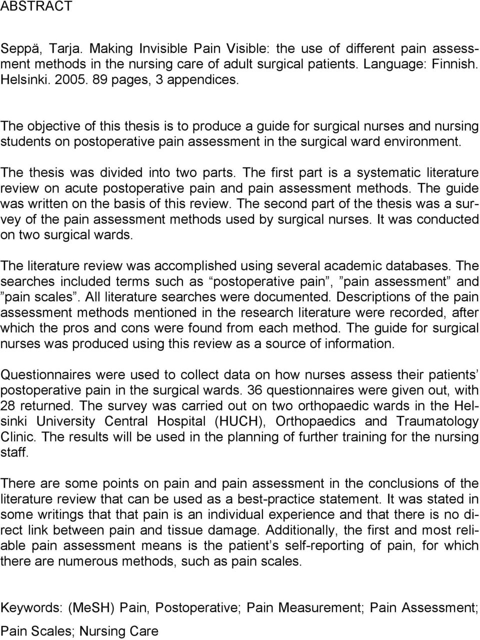 The thesis was divided into two parts. The first part is a systematic literature review on acute postoperative pain and pain assessment methods. The guide was written on the basis of this review.