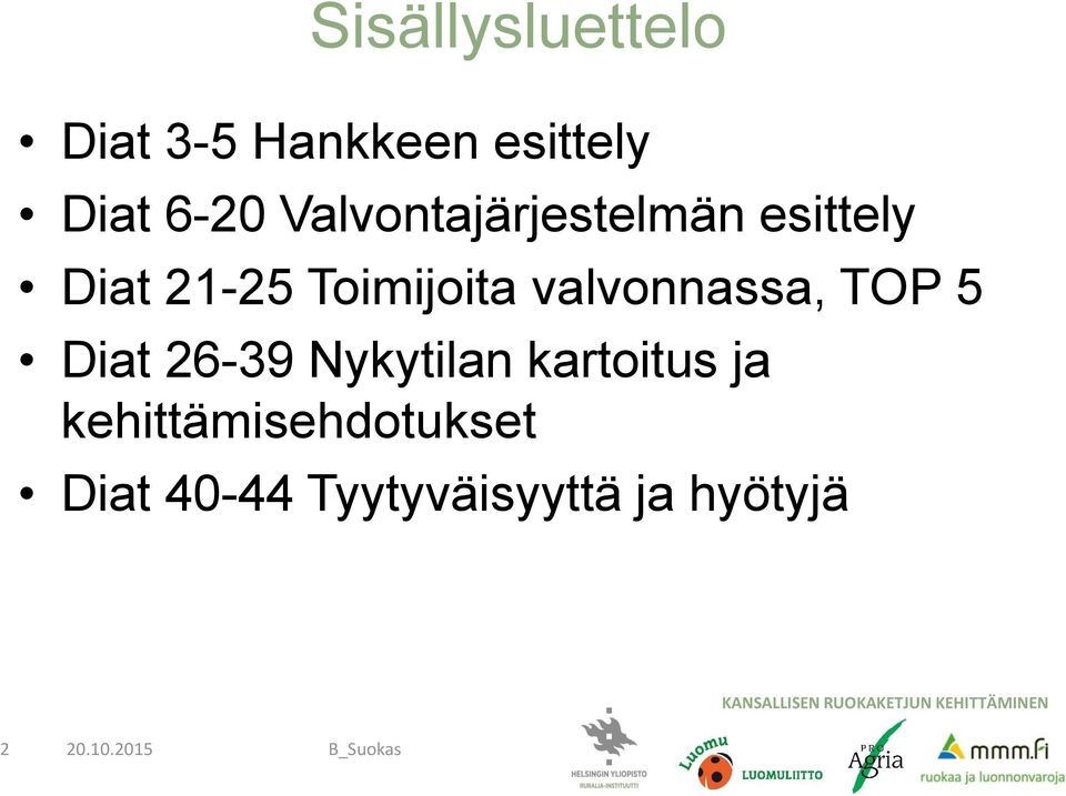 valvonnassa, TOP 5 Diat 26-39 Nykytilan kartoitus ja