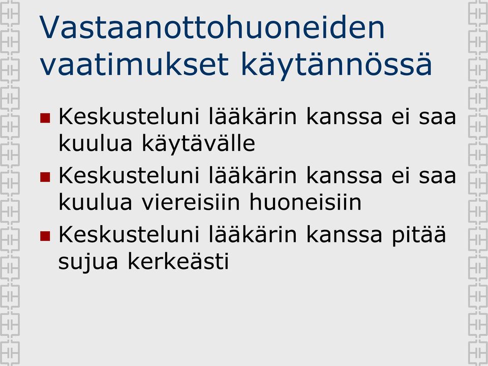 Keskusteluni lääkärin kanssa ei saa kuulua viereisiin