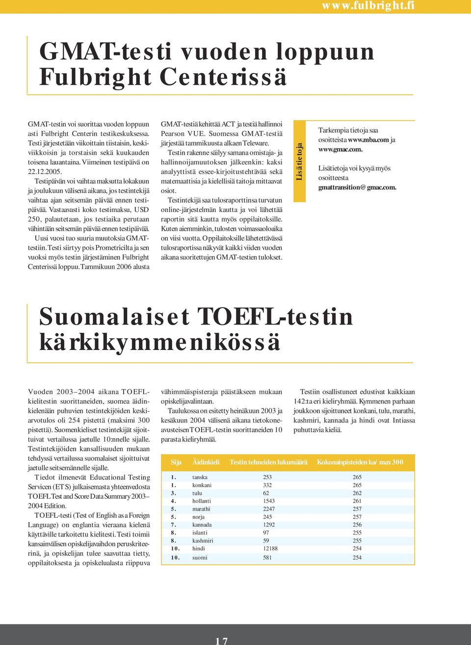 Testipäivän voi vaihtaa maksutta lokakuun ja joulukuun välisenä aikana, jos testintekijä vaihtaa ajan seitsemän päivää ennen testipäivää.