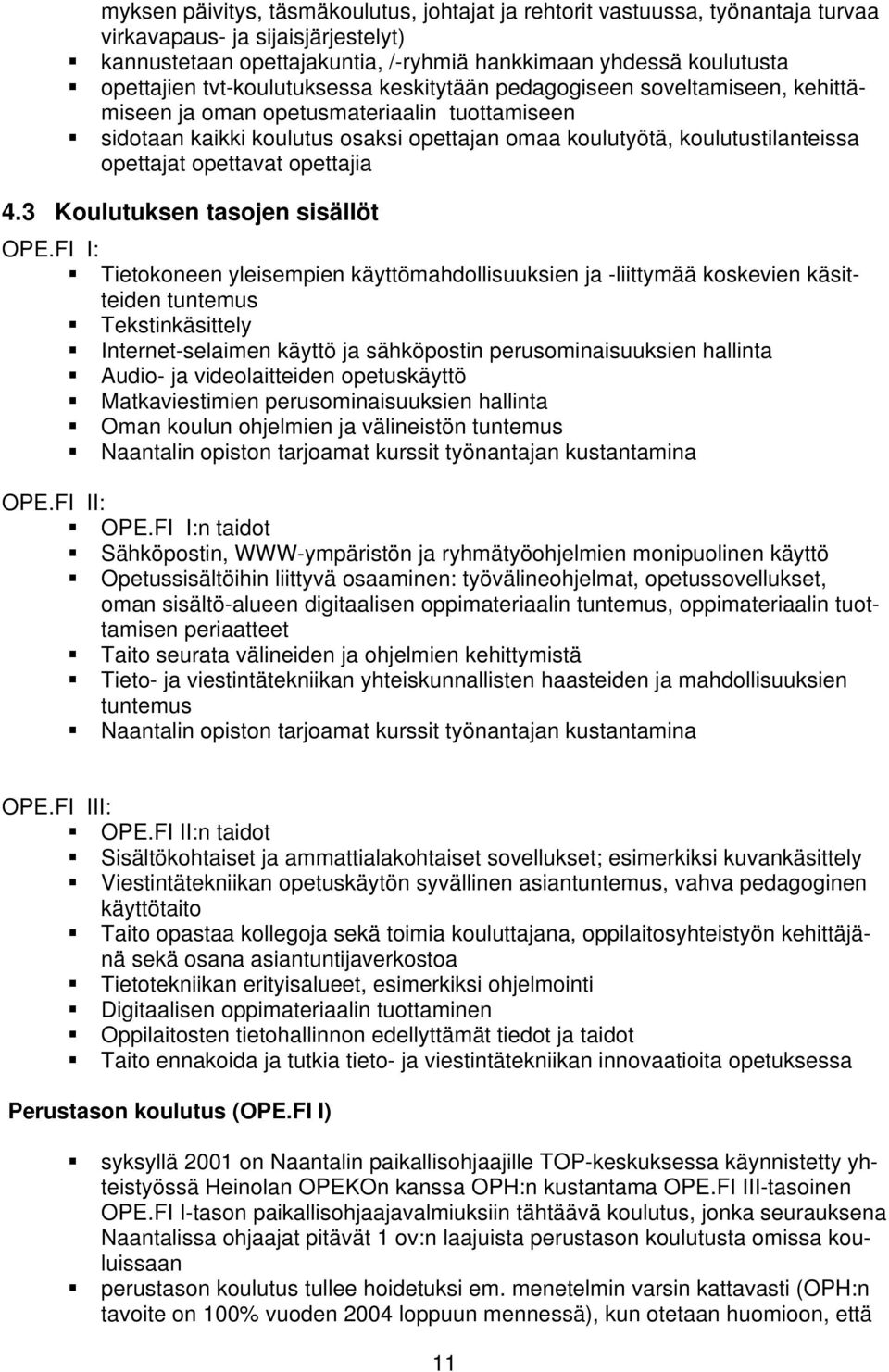 opettavat opettajia 4.3 Koulutuksen tasojen sisällöt OPE.