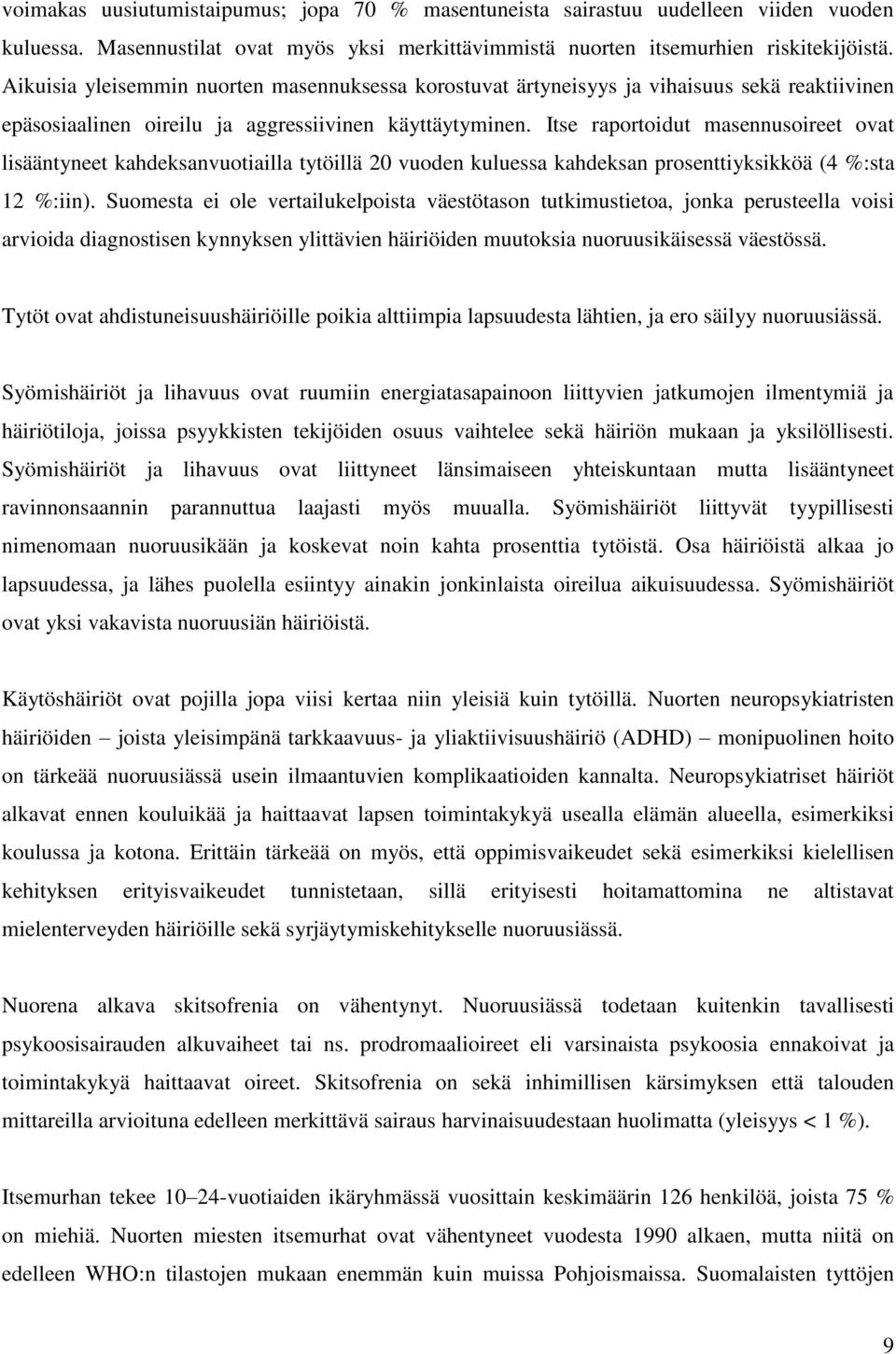 Itse raportoidut masennusoireet ovat lisääntyneet kahdeksanvuotiailla tytöillä 20 vuoden kuluessa kahdeksan prosenttiyksikköä (4 %:sta 12 %:iin).