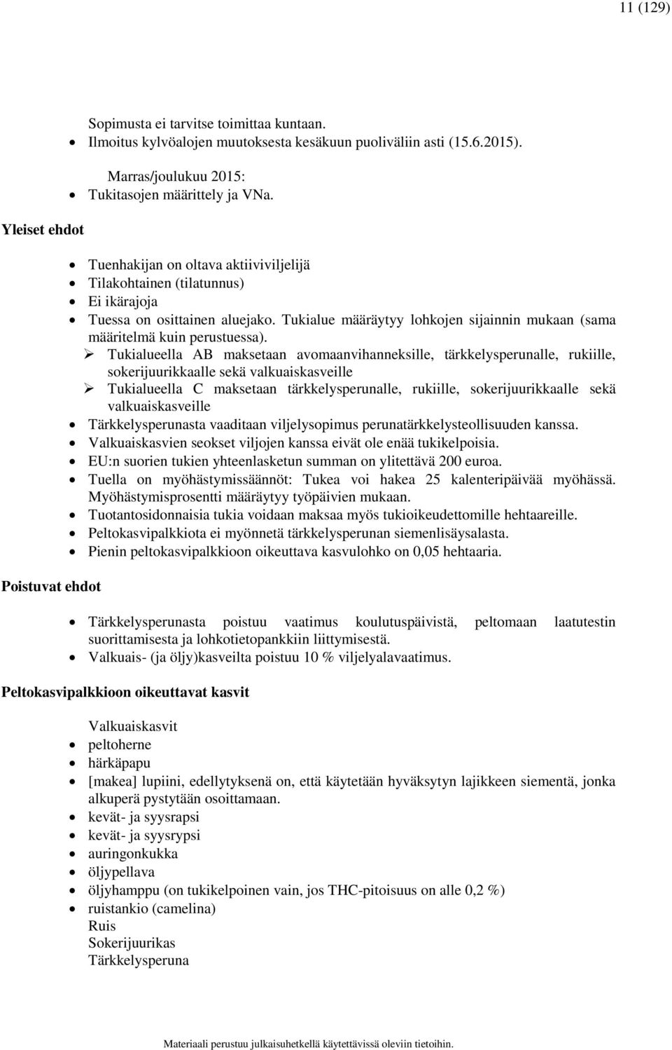 Tukialue määräytyy lohkojen sijainnin mukaan (sama määritelmä kuin perustuessa).