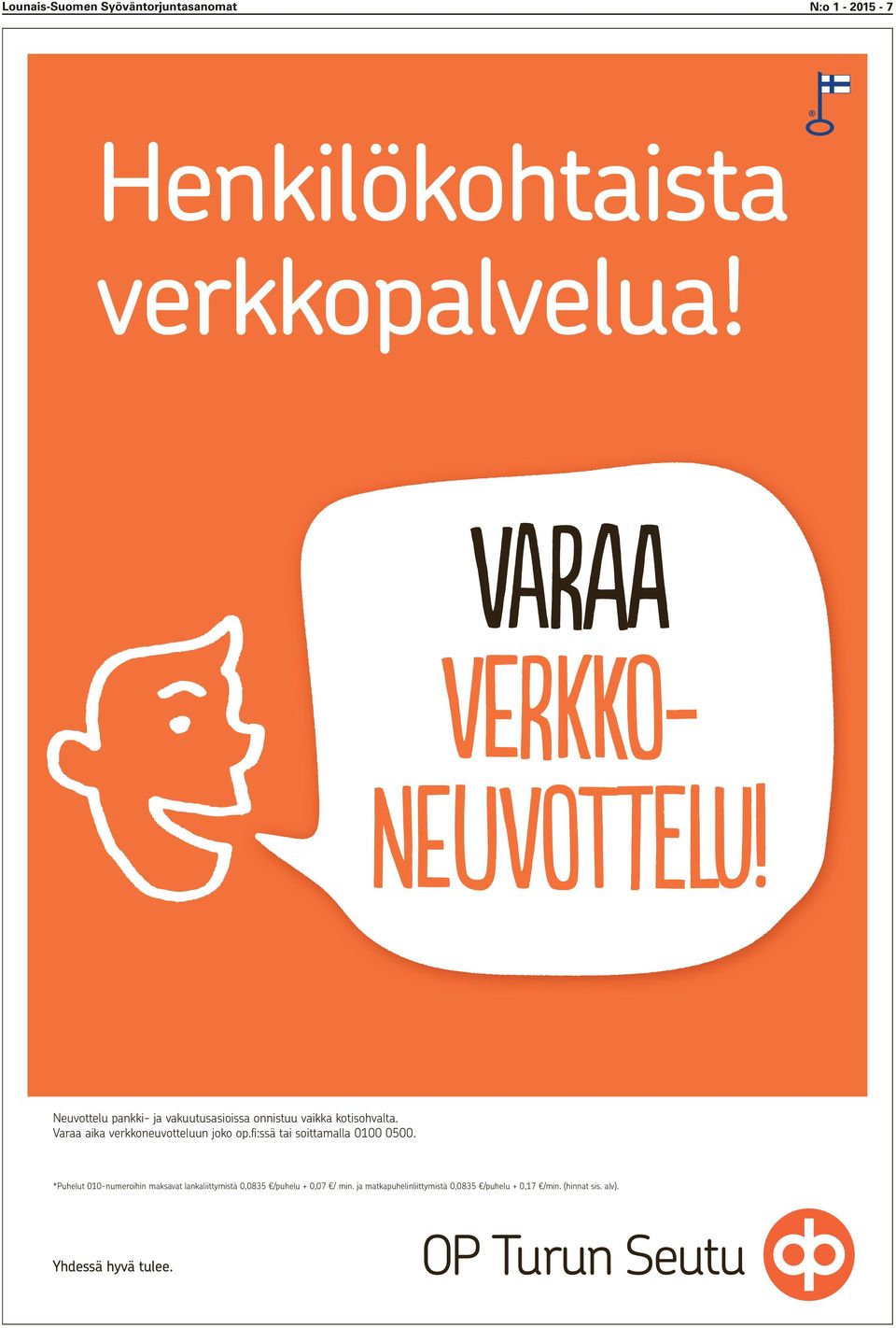 Varaa aika verkkoneuvoeluun joko op.fi :ssä ai soiamala 0100 0500.