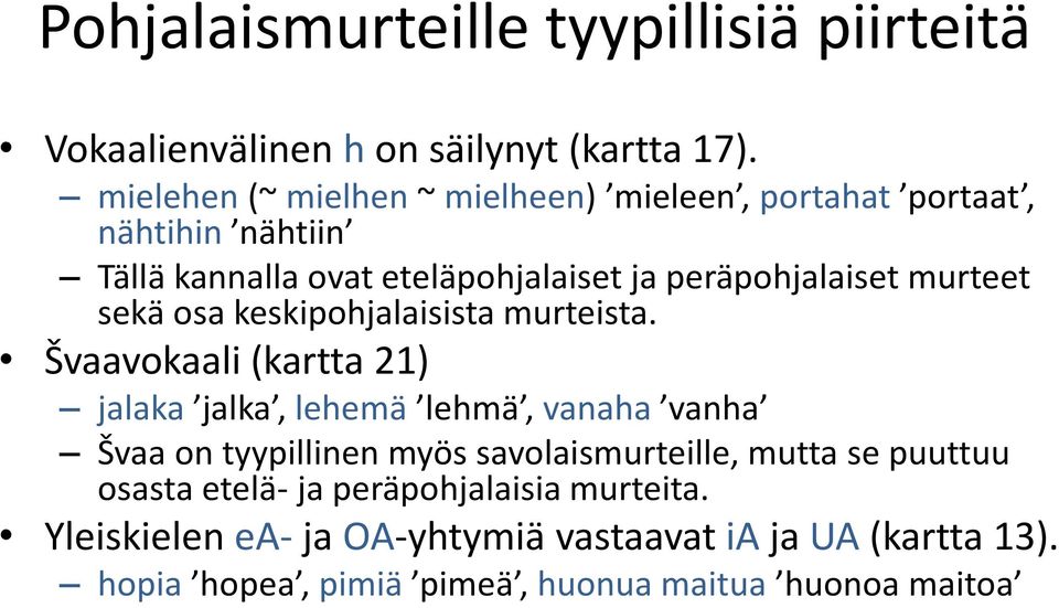 murteet sekä osa keskipohjalaisista murteista.