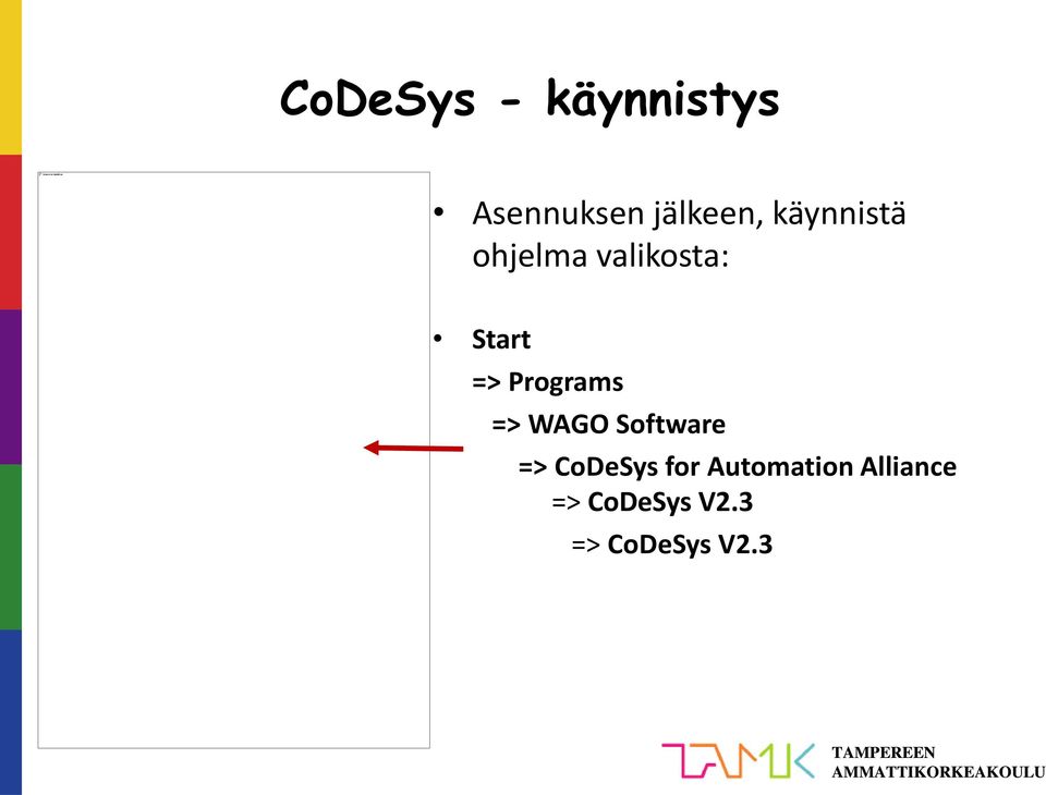 Programs => WAGO Software => CoDeSys for