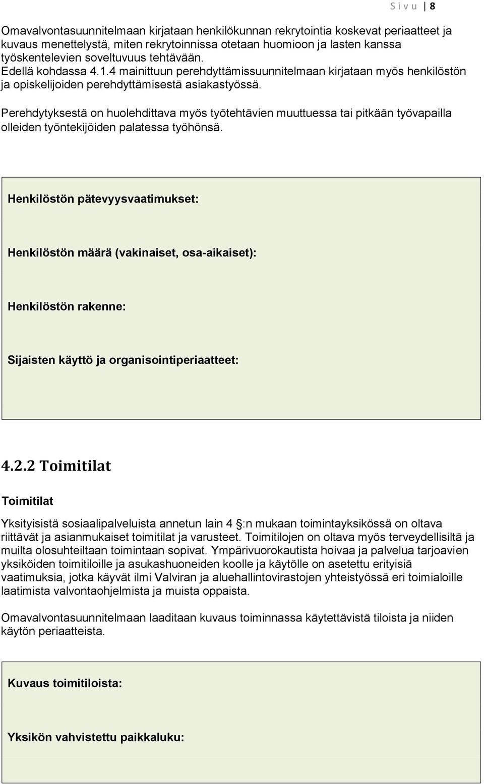 Perehdytyksestä on huolehdittava myös työtehtävien muuttuessa tai pitkään työvapailla olleiden työntekijöiden palatessa työhönsä.