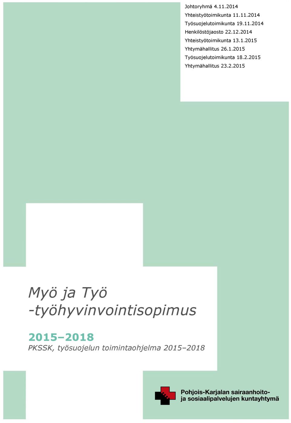 1.2015 Työsuojelutoimikunta 18.2.2015 Yhtymähallitus 23.2.2015 Myö ja Työ