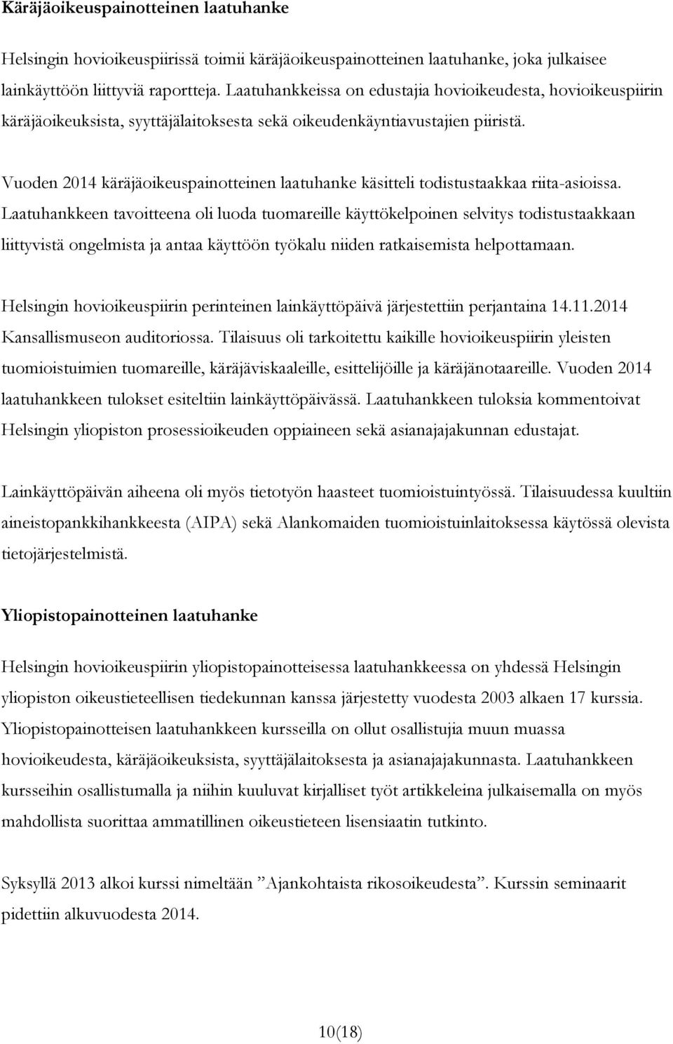 Vuoden 2014 käräjäoikeuspainotteinen laatuhanke käsitteli todistustaakkaa riita-asioissa.
