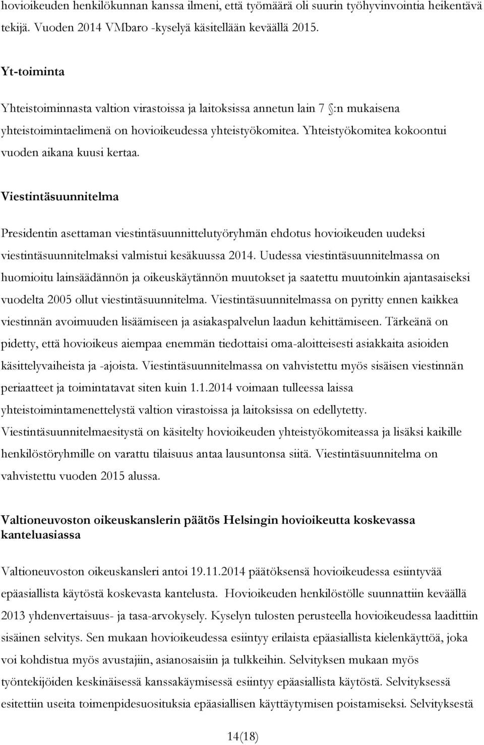 Yhteistyökomitea kokoontui vuoden aikana kuusi kertaa.