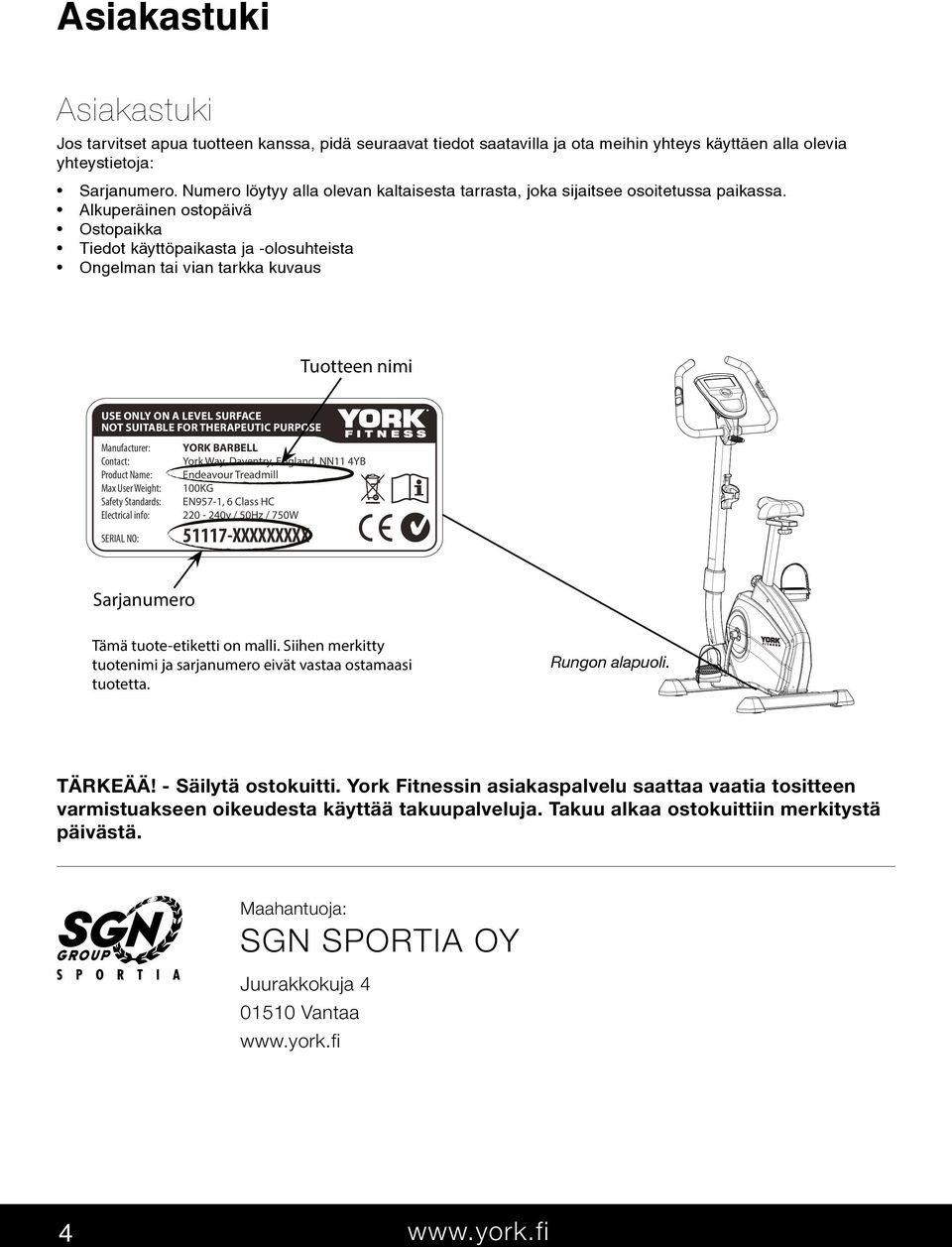 Alkuperäinen ostopäivä Ostopaikka Tiedot käyttöpaikasta ja -olosuhteista Ongelman tai vian tarkka kuvaus Tuotteen nimi USE ONLY ON A LEVEL SURFACE NOT SUITABLE FOR THERAPEUTIC PURPOSE Manufacturer: