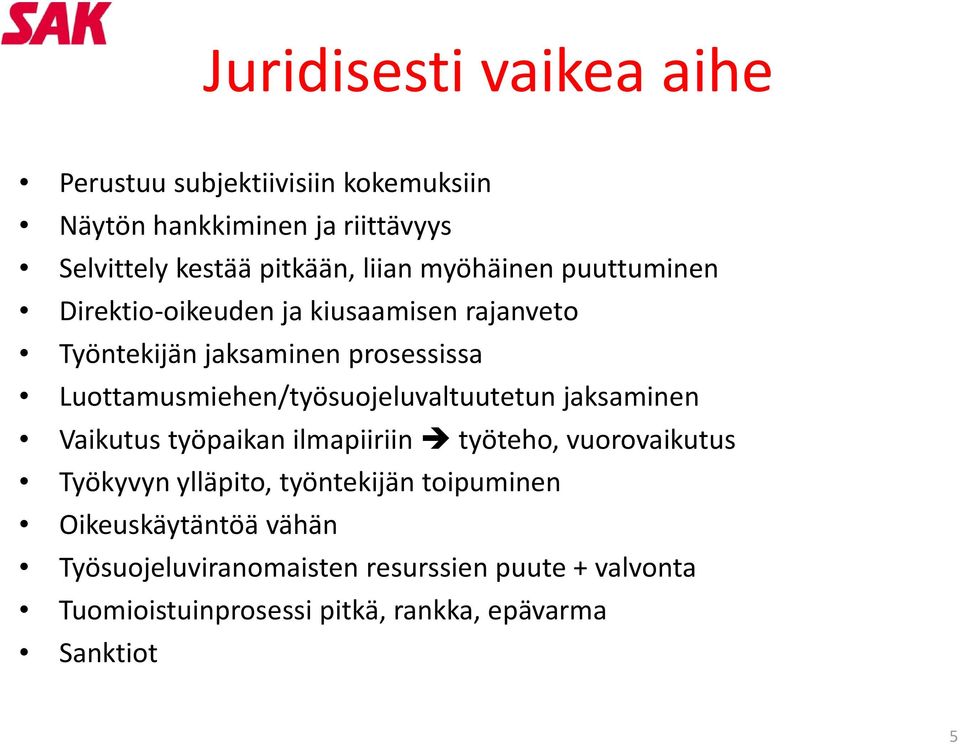 Luottamusmiehen/työsuojeluvaltuutetun jaksaminen Vaikutus työpaikan ilmapiiriin ii ii työteho, vuorovaikutus Työkyvyn ylläpito,