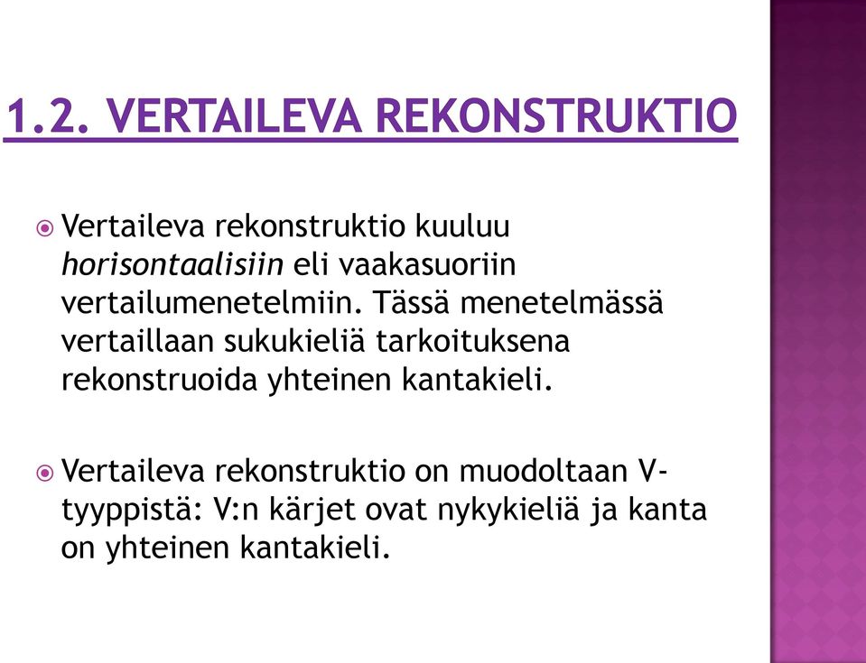 Tässä menetelmässä vertaillaan sukukieliä tarkoituksena rekonstruoida