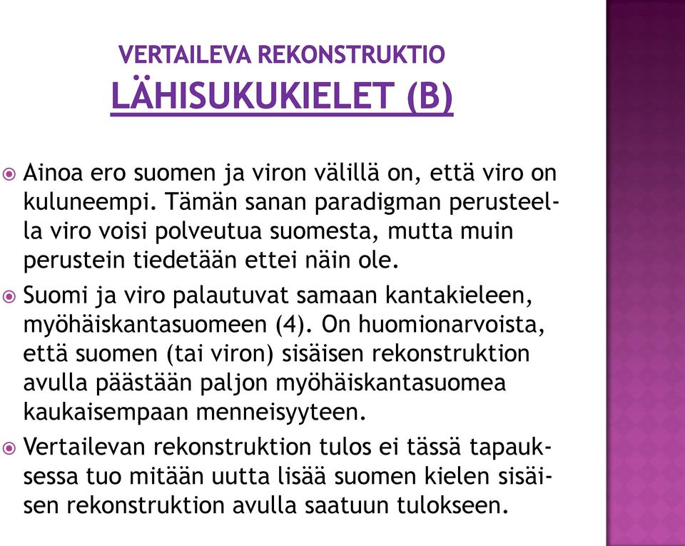 Suomi ja viro palautuvat samaan kantakieleen, myöhäiskantasuomeen (4).