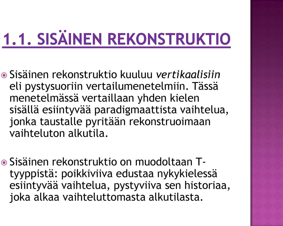 taustalle pyritään rekonstruoimaan vaihteluton alkutila.