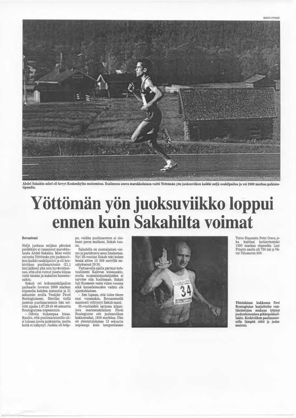 Mies voitti vaivatta Yöttömän yön juoksuviikon kaikki osakilpailut ja oli keskiviikon puolimaratonin (21,1 km) jälkeen yhä niin hyvävoimainen, että olisi voinut juosta kilpaa vielä tänään ja kukaties