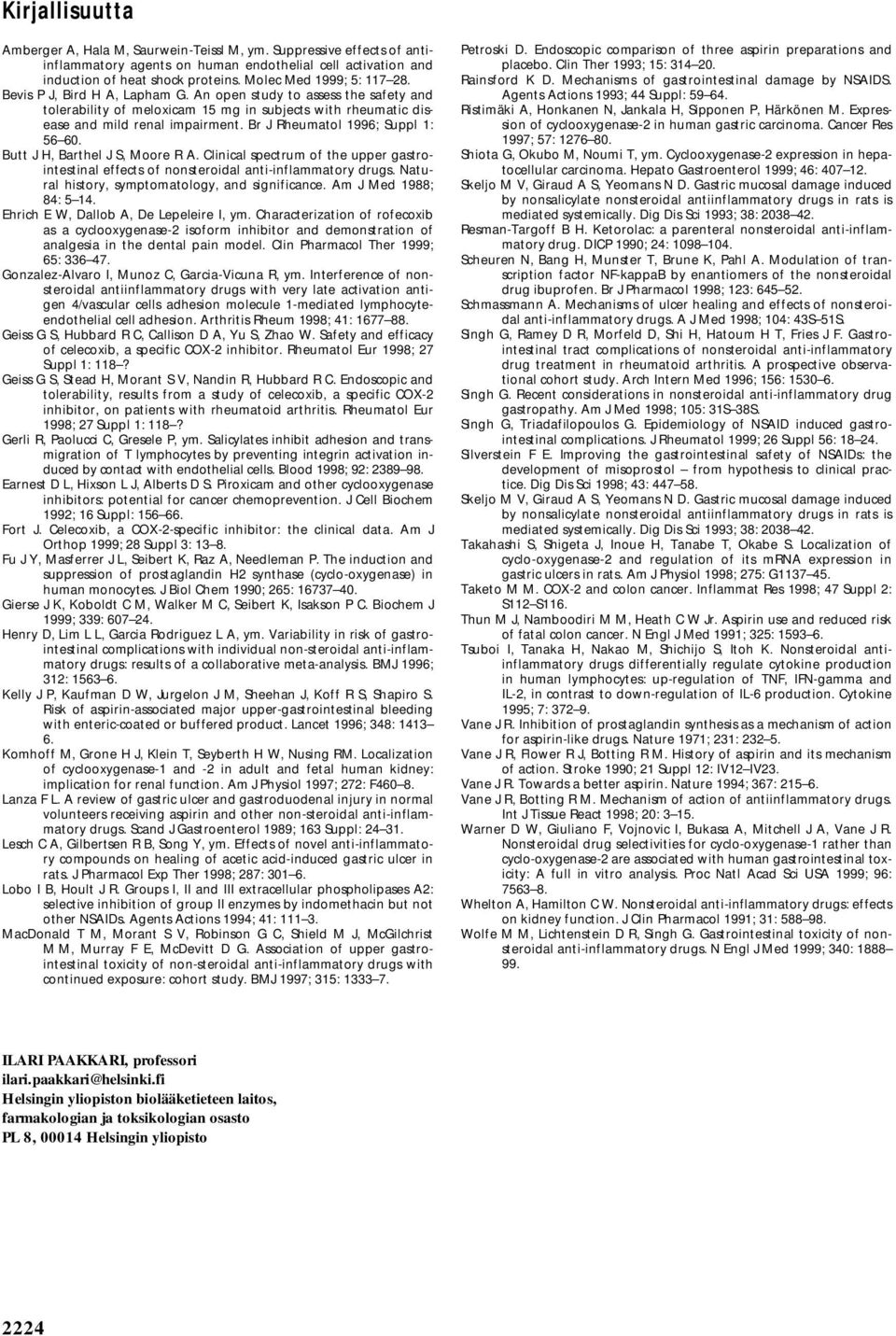 Br J Rheumatol 1996; Suppl 1: 56 60. Butt J H, Barthel J S, Moore R A. Clinical spectrum of the upper gastrointestinal effects of nonsteroidal anti-inflammatory drugs.