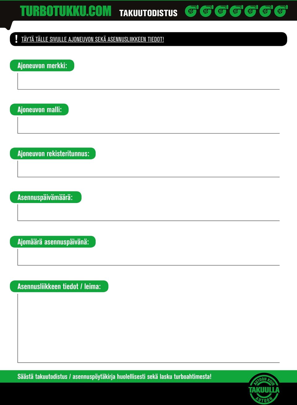 Asennuspäivämäärä: Ajomäärä asennuspäivänä: Asennusliikkeen tiedot /