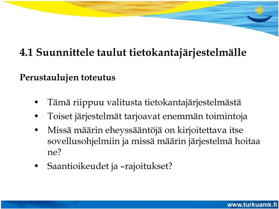 enemmän toimintoja Missä määrin eheyssääntöjä on kirjoitettava itse