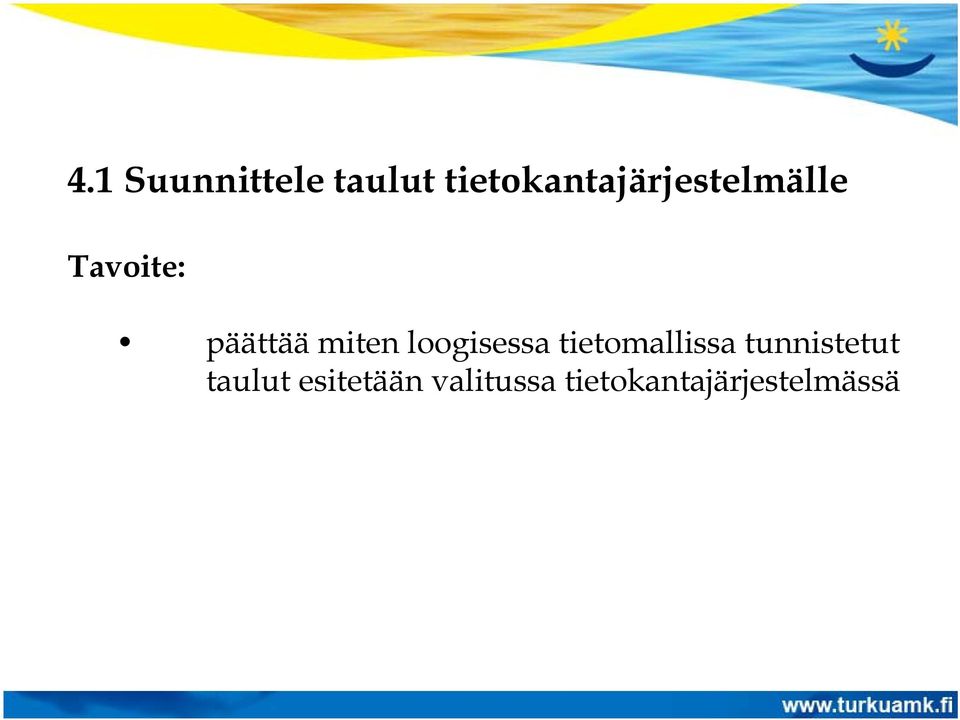 päättää miten loogisessa tietomallissa