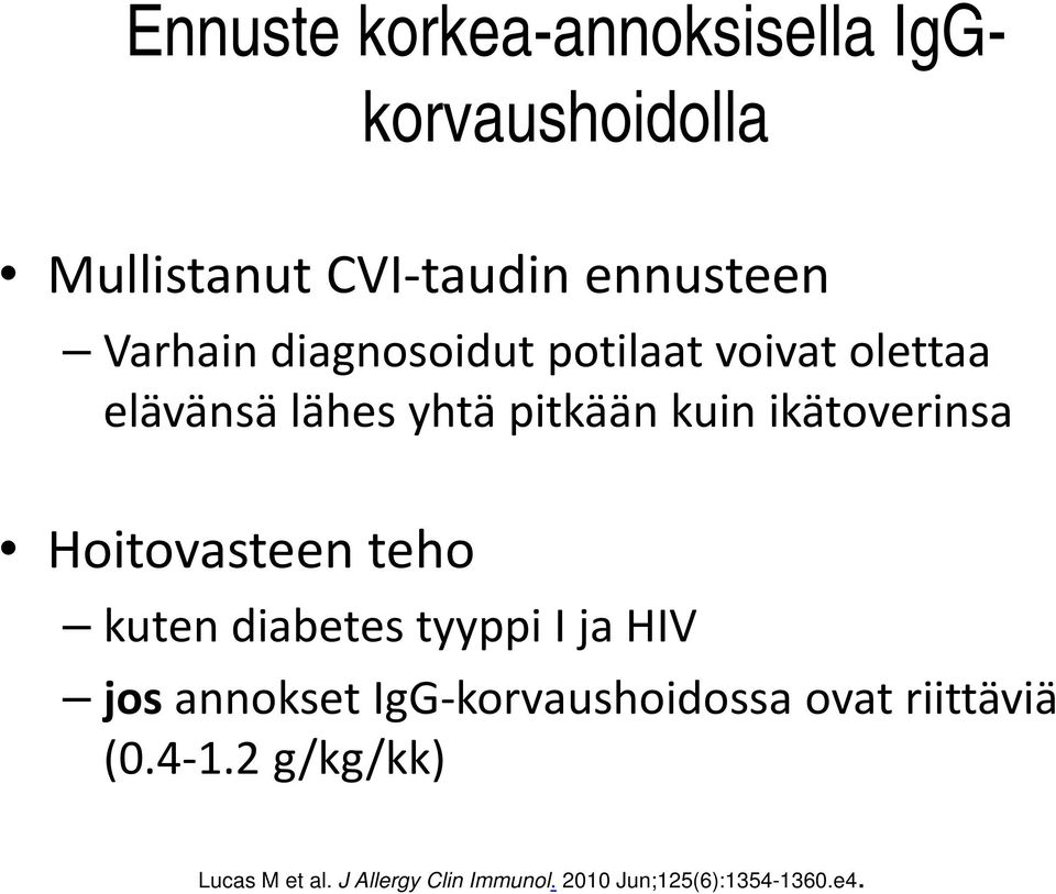 Hoitovasteen teho kuten diabetes tyyppi I ja HIV jos annokset IgG-korvaushoidossa ovat