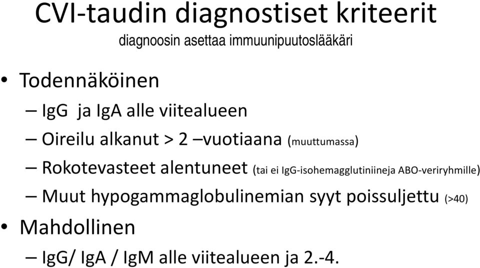 (muuttumassa) Rokotevasteet alentuneet (tai ei IgG-isohemagglutiniineja