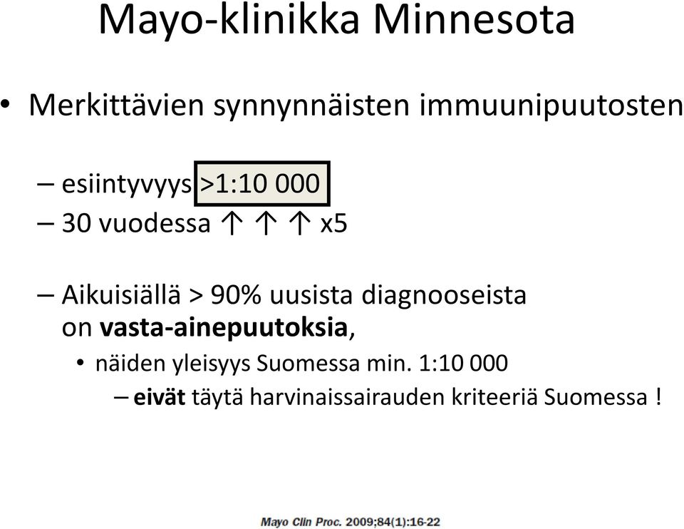 Aikuisiällä > 90% uusista diagnooseista on vasta-ainepuutoksia,