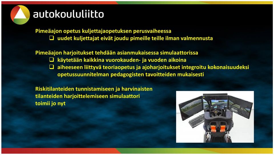 aiheeseen liittyvä teoriaopetus ja ajoharjoitukset integroitu kokonaisuudeksi opetussuunnitelman pedagogisten