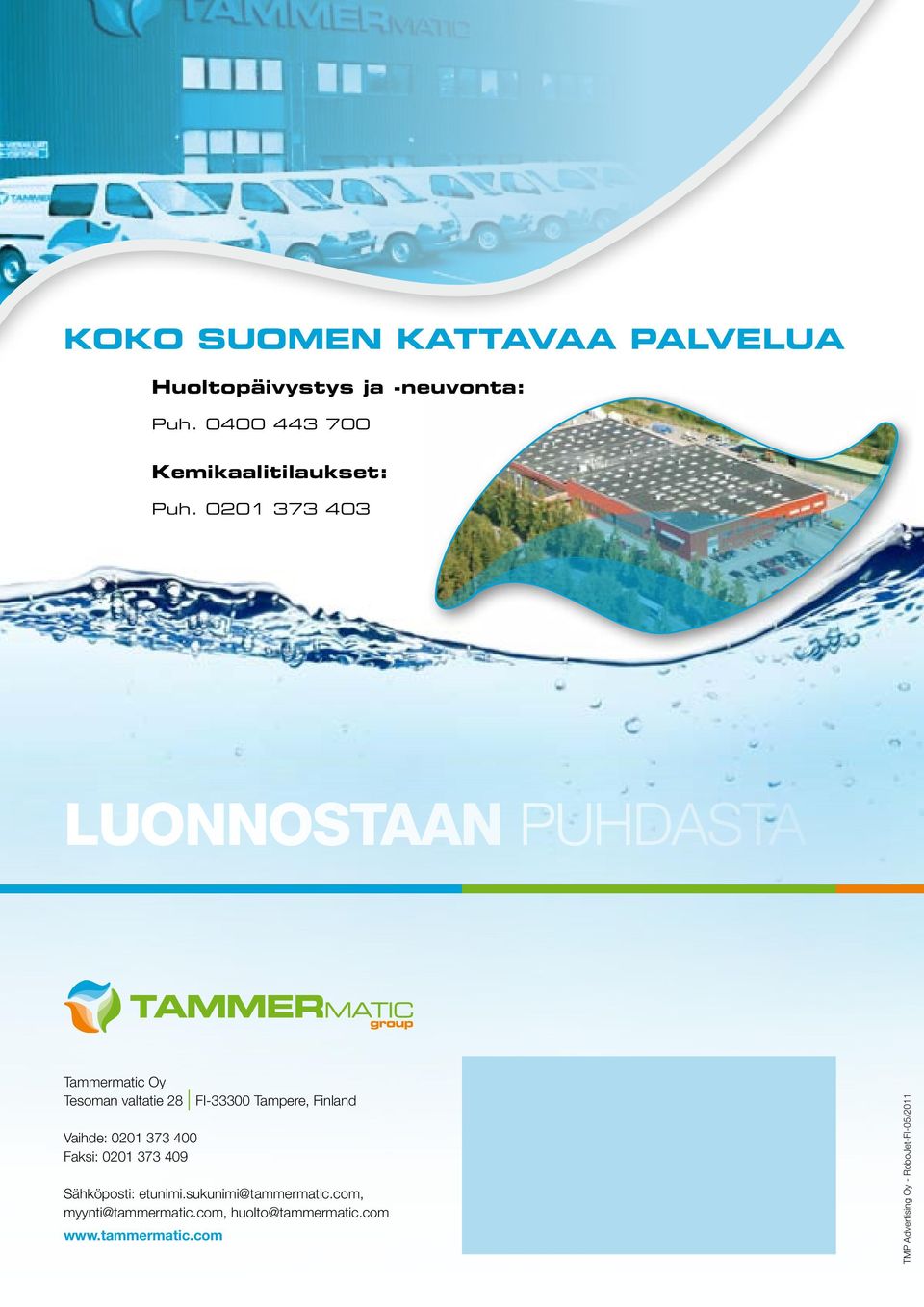 0201 373 403 Luonnostaan puhdasta Tammermatic Oy Tesoman valtatie 28 I FI-33300 Tampere, Finland