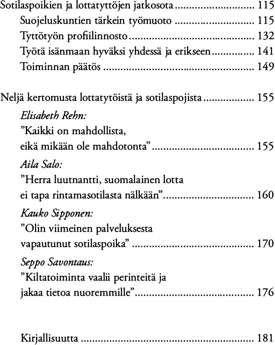 ..... Aila Salo: "Herra luutnantti, suomalainen lotta...... 155................ 155 ei tapa rintamasotilasta nälkään".
