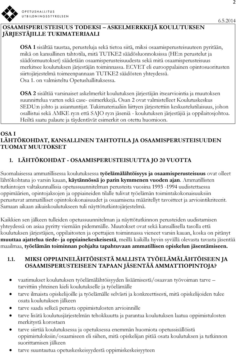 säädetään osaamisperusteisuudesta sekä mitä osaamisperusteisuus merkitsee koulutuksen järjestäjän toiminnassa.