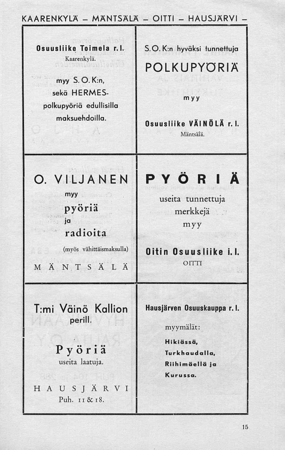 VILJANEN PYÖRIÄ myy Pyöriä ja radioita useita tunnettuja merkkejä myy (myös vähittäismaksulla) Qjf j R OsUUSMIke 1.