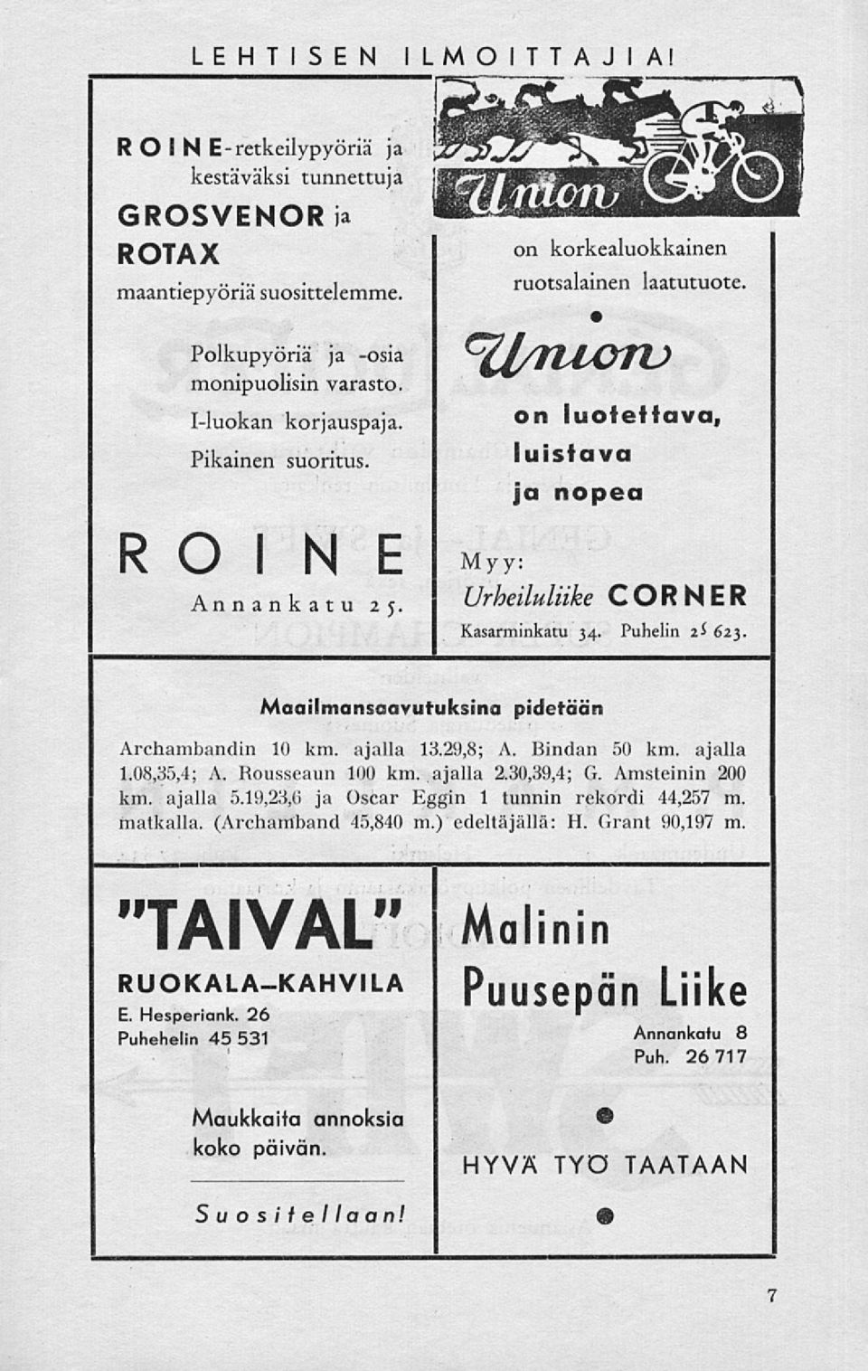 Maailmansaavutuksina pidetään Archambandin 10 km. ajalla 13.29,8; A. Bindan 50 km. ajalla 1.08,35,4; A. Rousseaun 100 km.,ajalla 2.30,39,4; G. Amsteinin 200 km. ajalla 5.