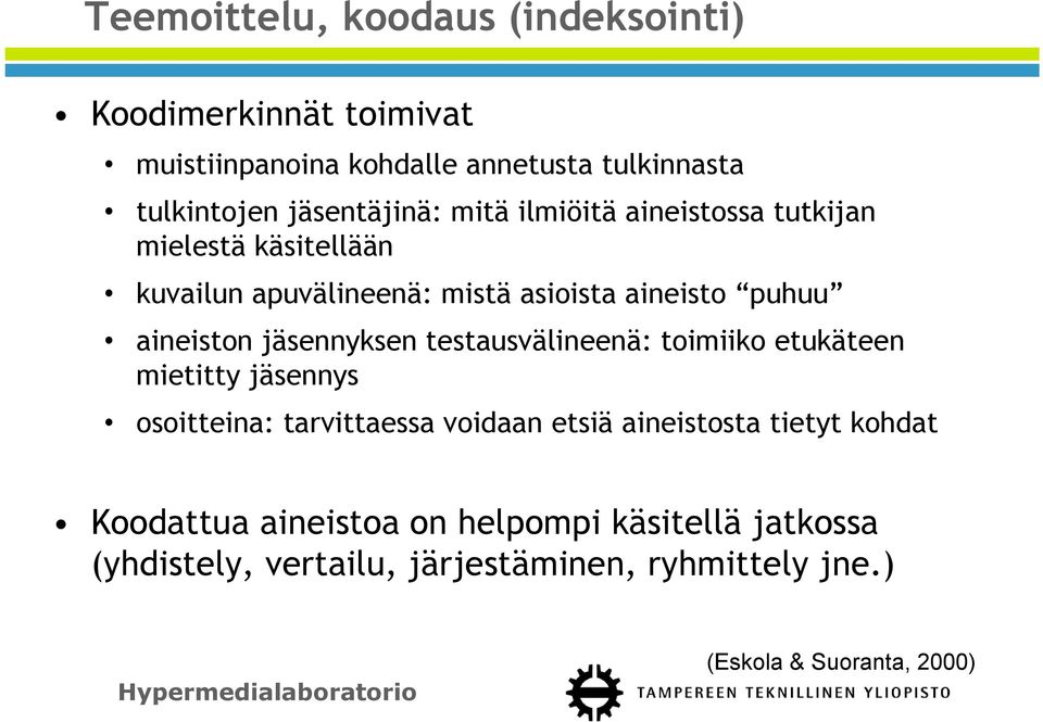 aineiston jäsennyksen testausvälineenä: toimiiko etukäteen mietitty jäsennys osoitteina: tarvittaessa voidaan etsiä aineistosta