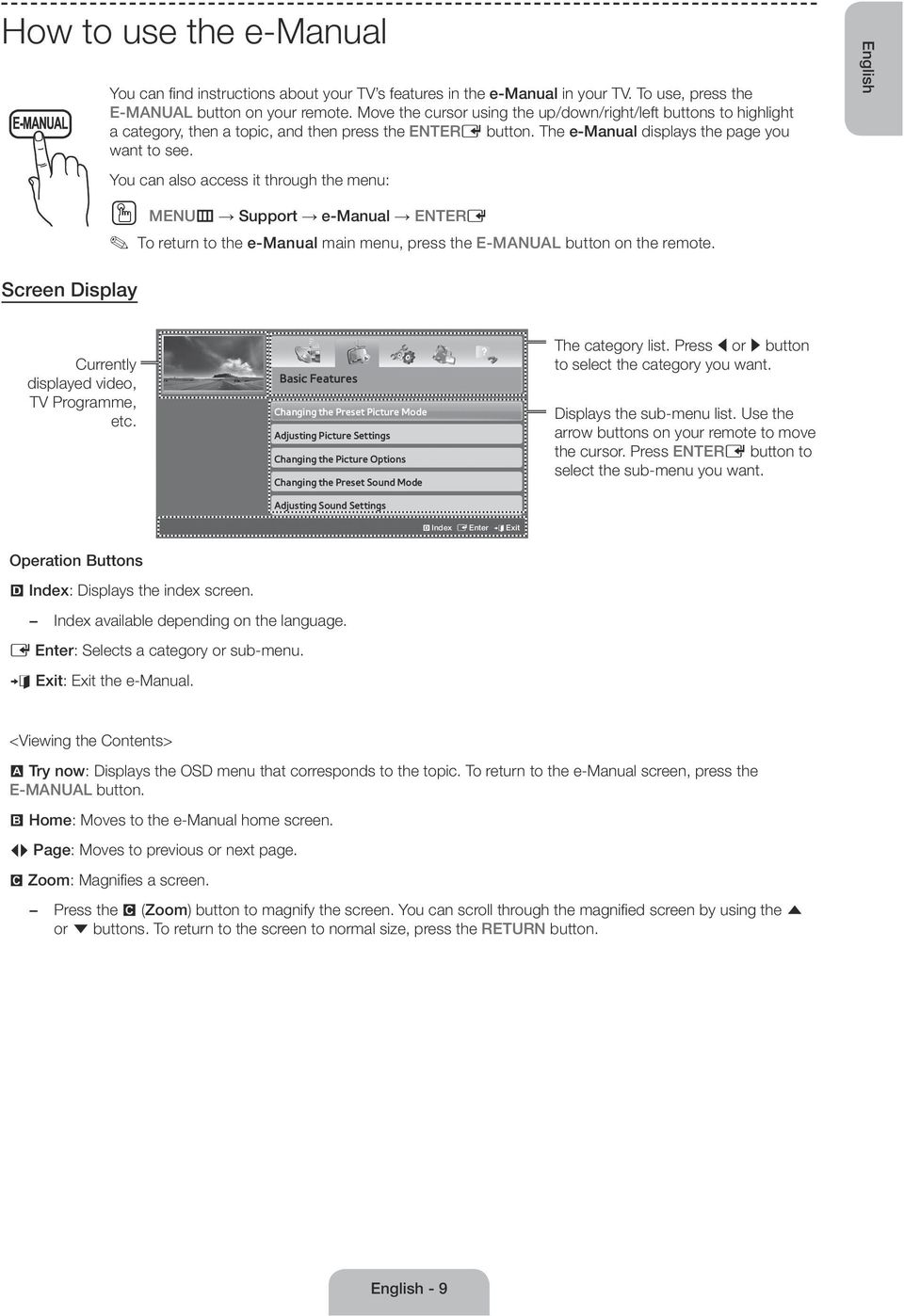 You can also access it through the menu: OO MENUm Support e-manual ENTERE To return to the e-manual main menu, press the E-MANUAL button on the remote.