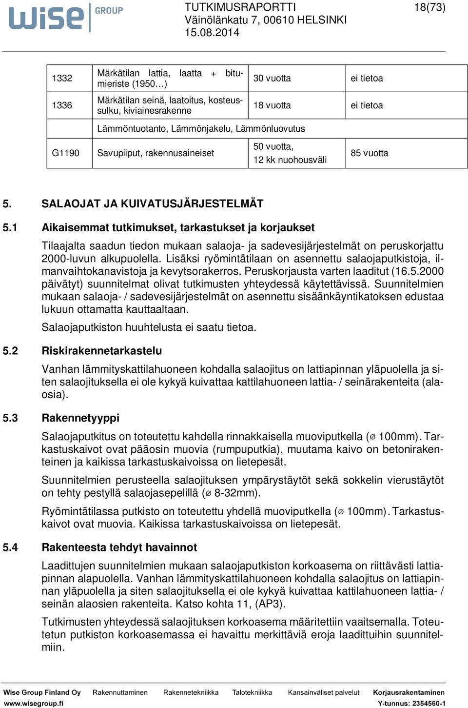 Lämmönjakelu, Lämmönluovutus G1190 Savupiiput, rakennusaineiset 50 vuotta, 12 kk nuohousväli 85 vuotta 5. SALAOJAT JA KUIVATUSJÄRJESTELMÄT 5.