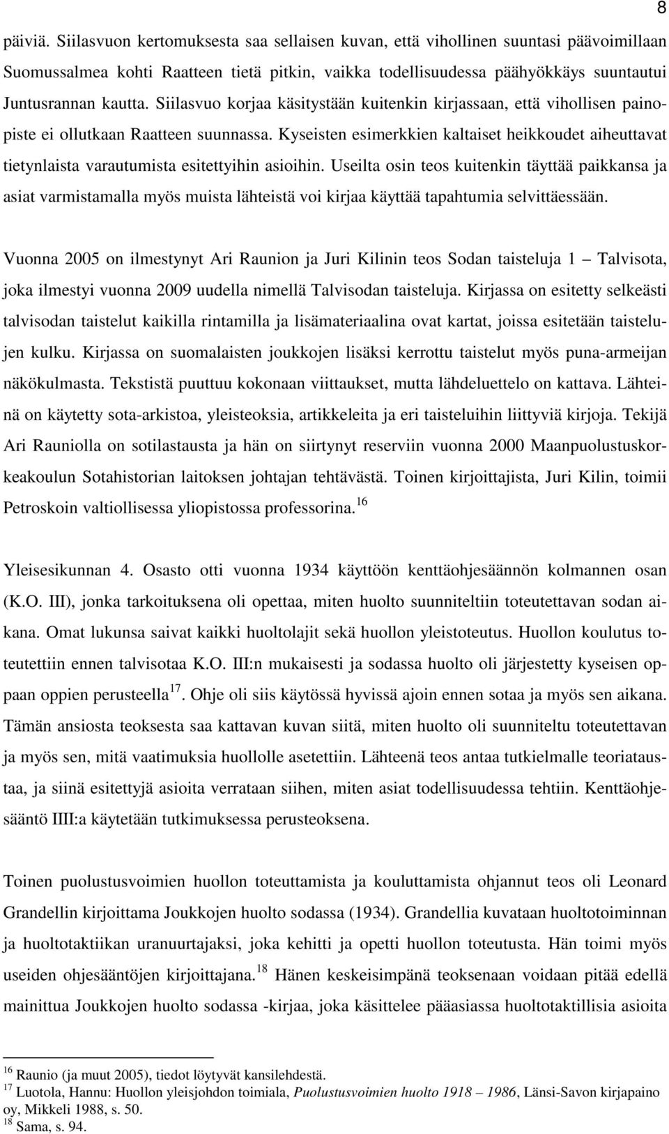 Siilasvuo korjaa käsitystään kuitenkin kirjassaan, että vihollisen painopiste ei ollutkaan Raatteen suunnassa.