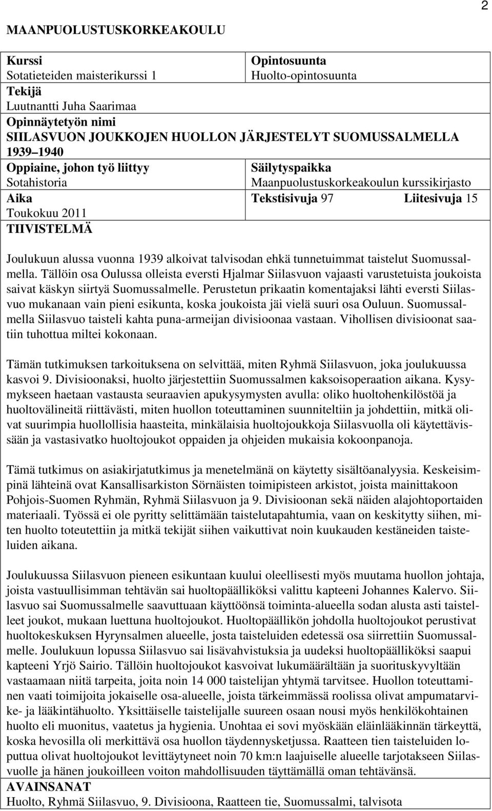 alussa vuonna 1939 alkoivat talvisodan ehkä tunnetuimmat taistelut Suomussalmella.