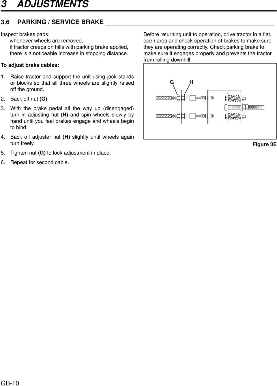 Check parking brake to make sure it engages properly and prevents the tractor from rolling downhill. 1.