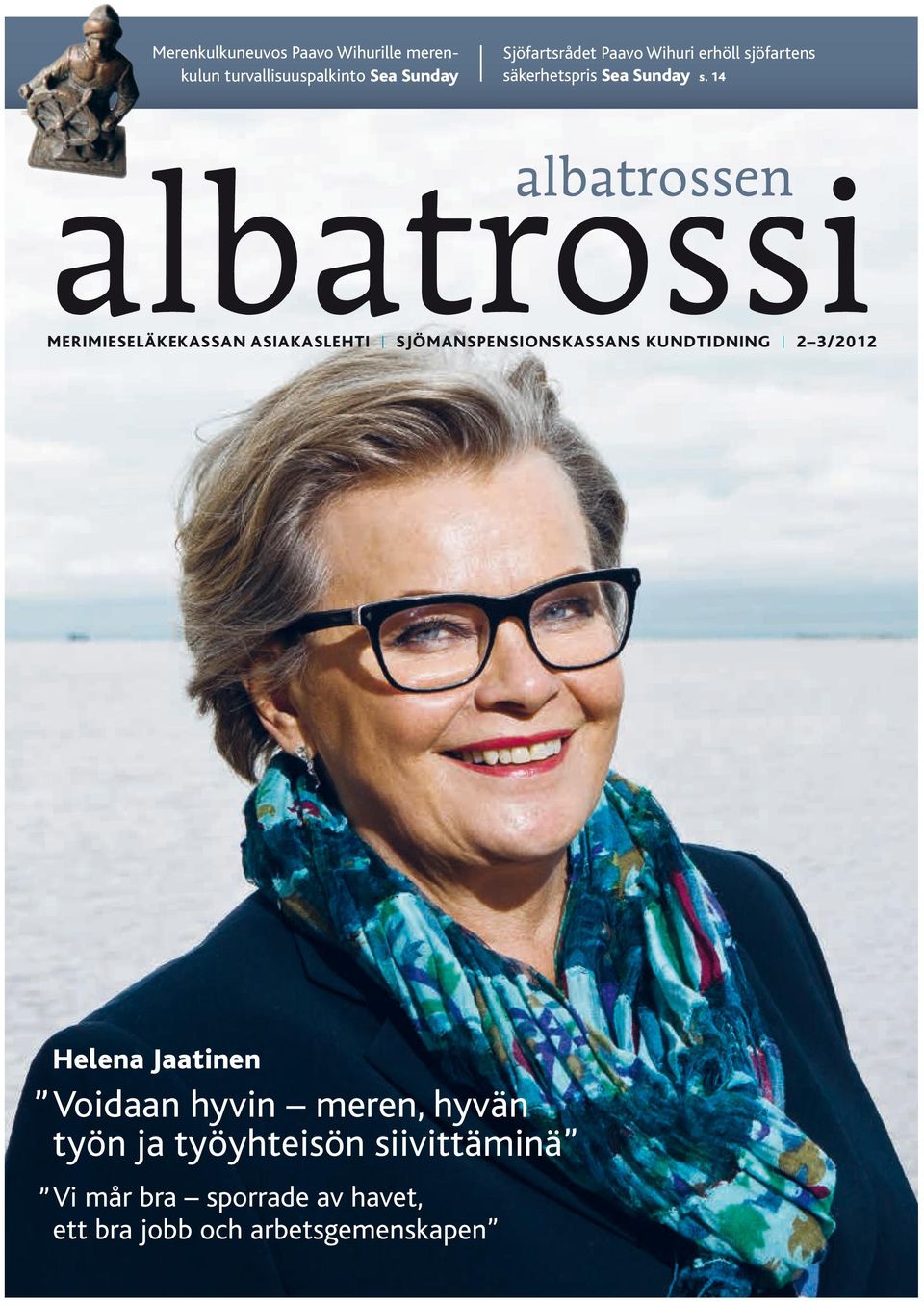 14 Merimieseläkekassan asiakaslehti Sjömanspensionskassans kundtidning 2 3/2012 Helena