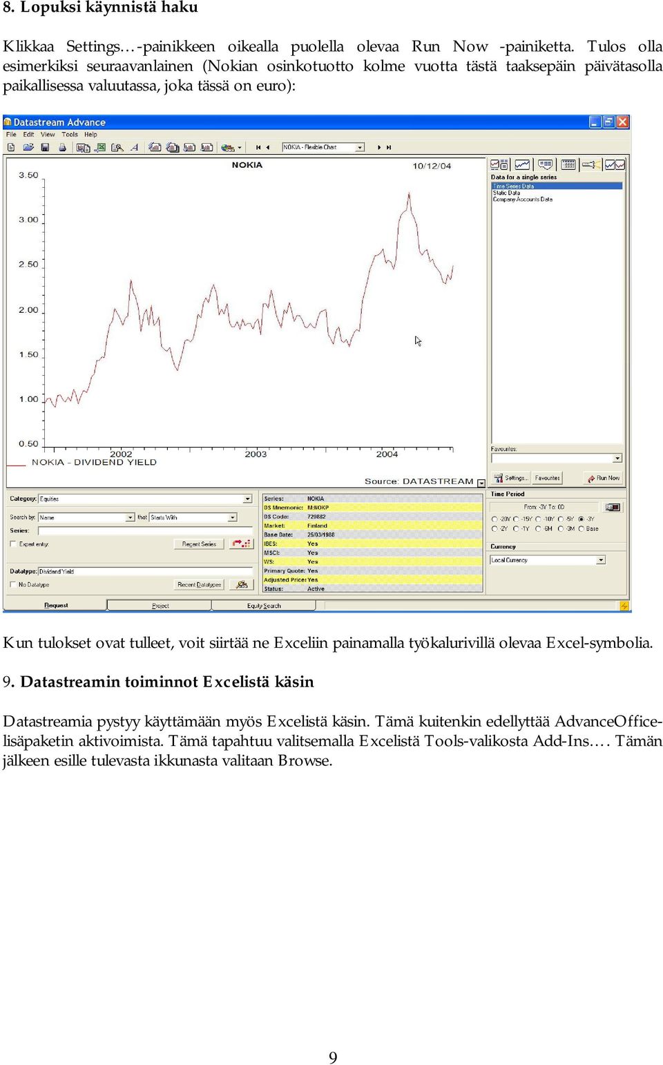 tulokset ovat tulleet, voit siirtää ne Exceliin painamalla työkalurivillä olevaa Excel-symbolia. 9.