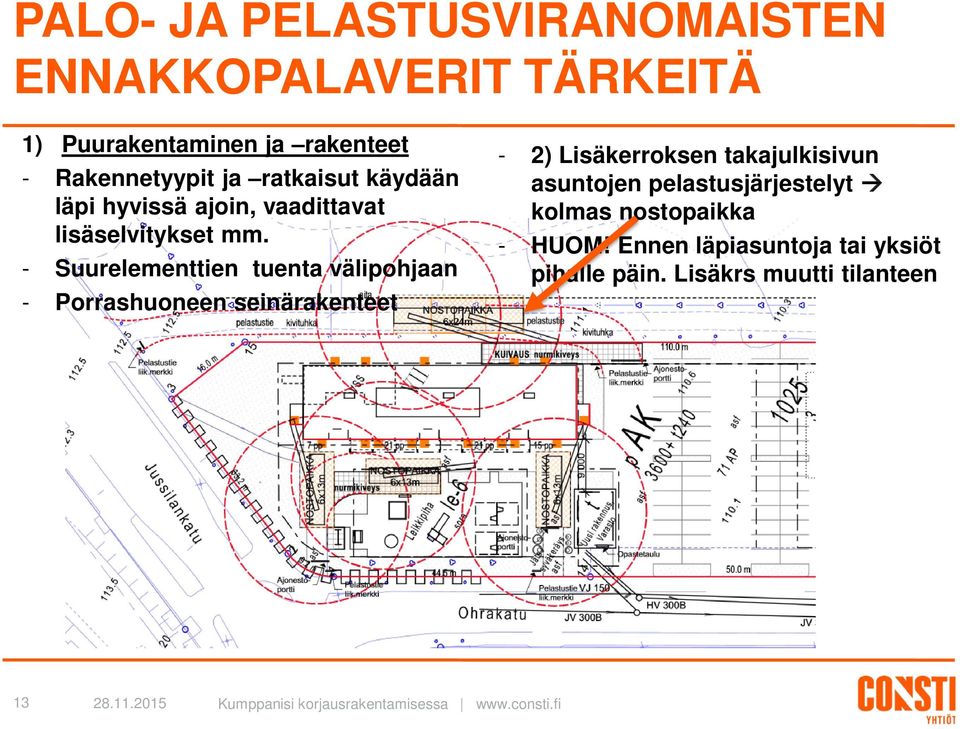 - Suurelementtien tuenta välipohjaan - Porrashuoneen seinärakenteet - 2) Lisäkerroksen takajulkisivun