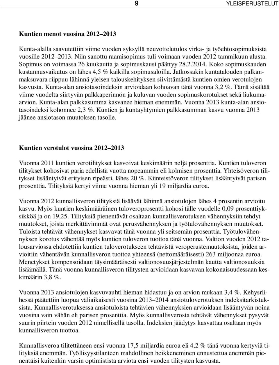 Koko sopimuskauden kustannusvaikutus on lähes 4,5 % kaikilla sopimusaloilla.