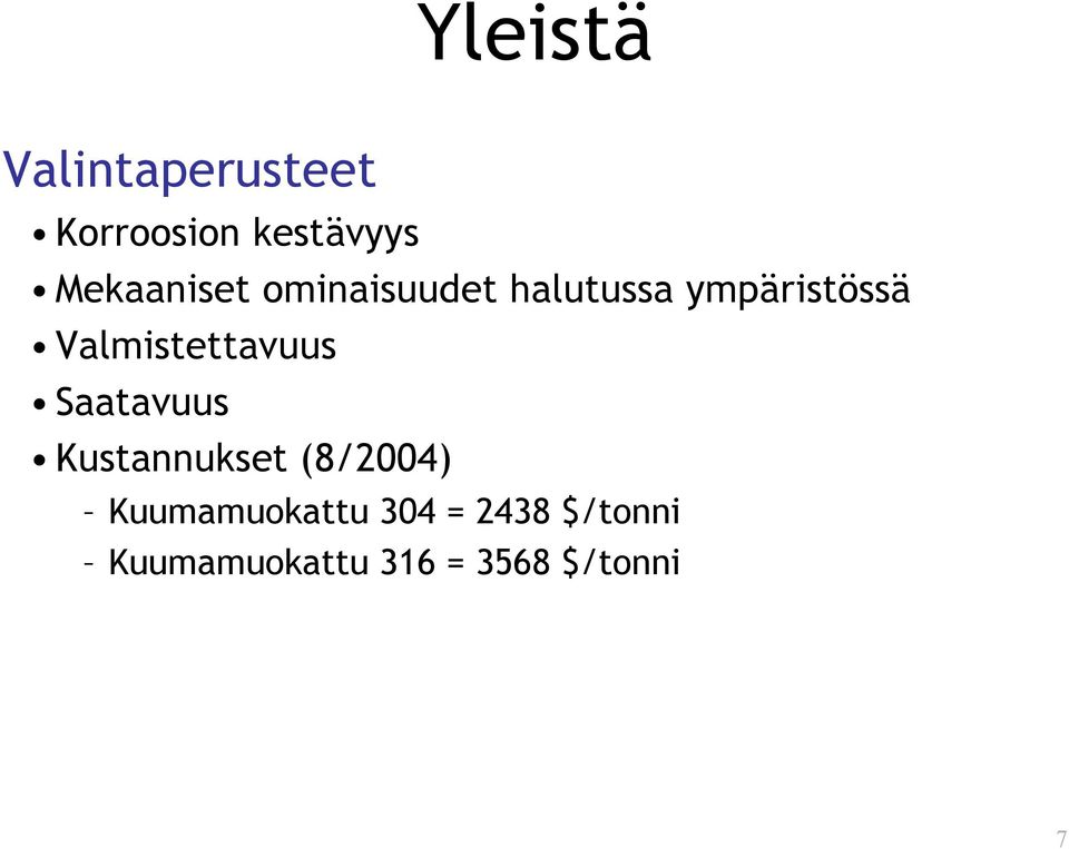 Valmistettavuus Saatavuus Kustannukset (8/2004)