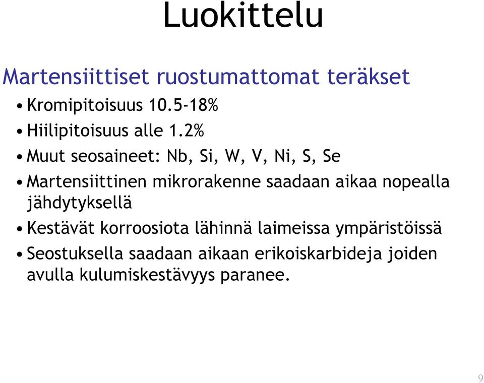 2% Muut seosaineet: Nb, Si, W, V, Ni, S, Se Martensiittinen mikrorakenne saadaan aikaa