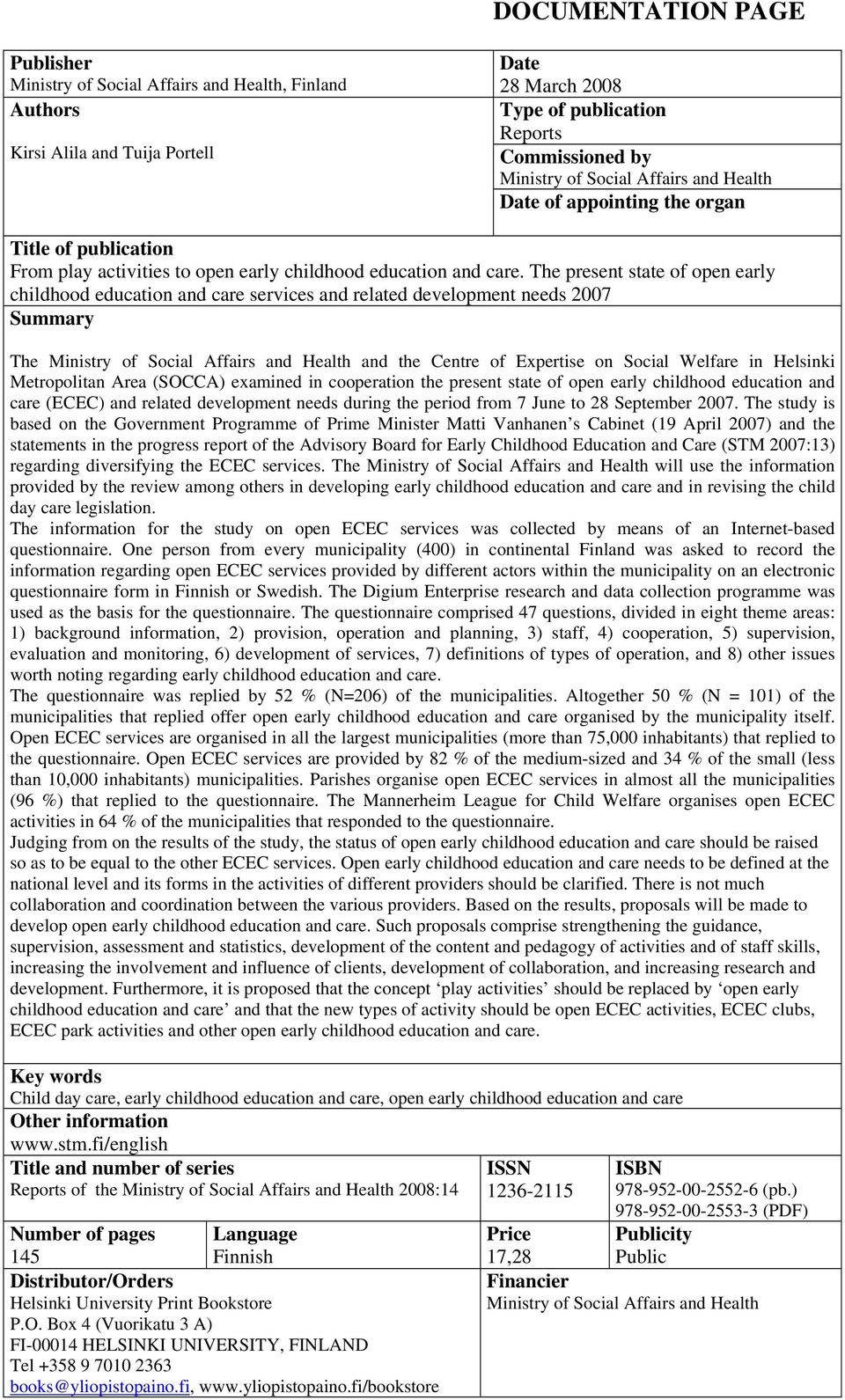 The present state of open early childhood education and care services and related development needs 2007 Summary The Ministry of Social Affairs and Health and the Centre of Expertise on Social